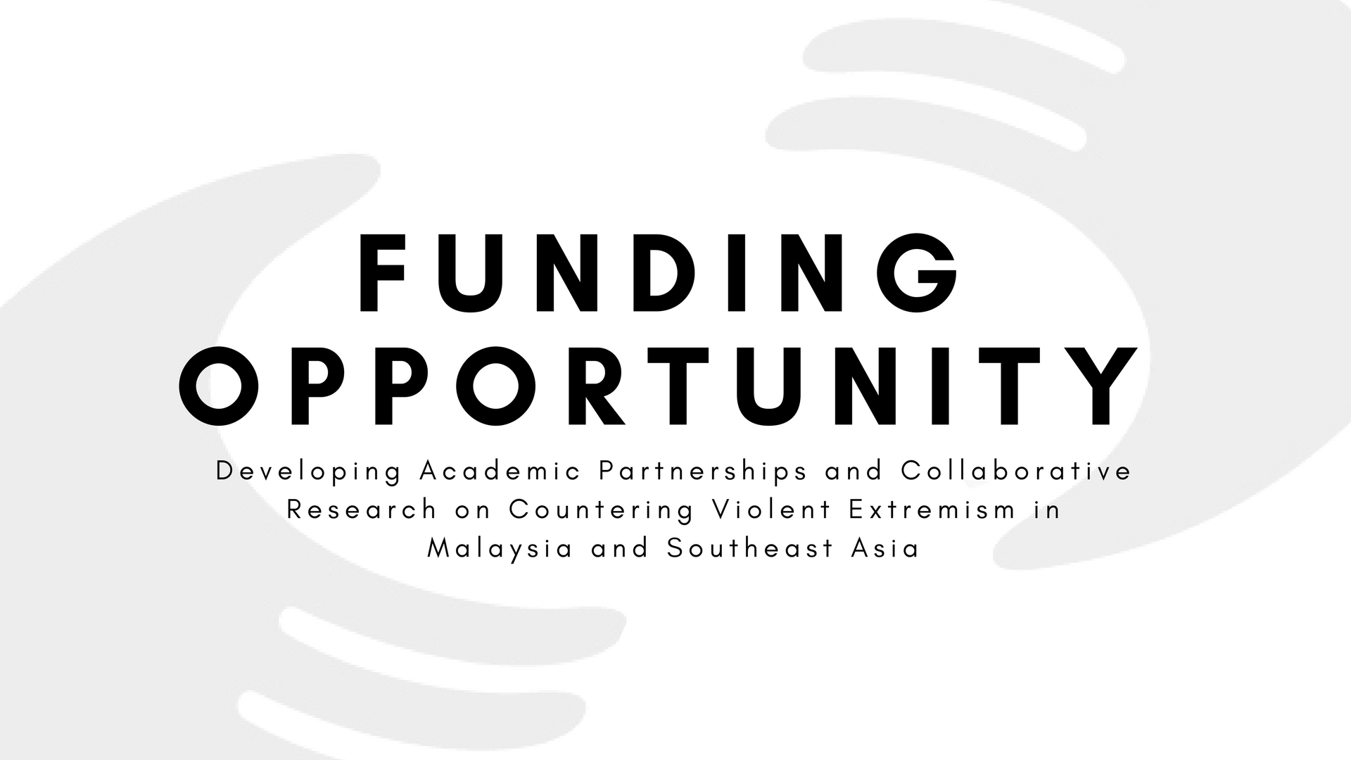 Funding Opportunity: Developing Academic Partnerships and Collaborative Research on Countering Violent Extremism in Malaysia and Southeast Asia