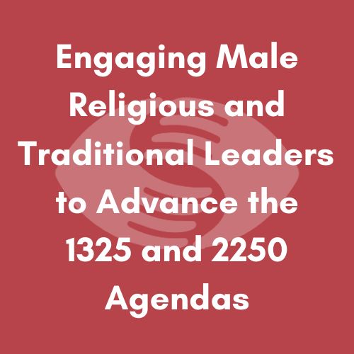 Engaging Male Religious and Traditional Leaders to Advance the 1325 and 2250 Agendas