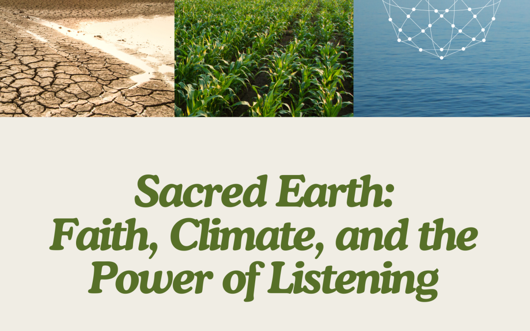 Sacred Earth: Faith, Climate, and the Power of Listening